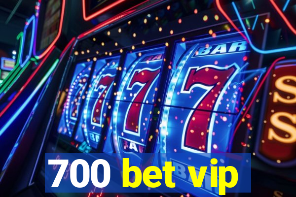 700 bet vip